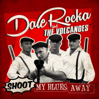 Dale Rocka And The Volcanoes - Shoot My Blues Away ( Ep)